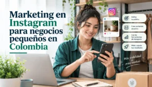 Marketing en Instagram para negocios pequeños en Colombia