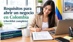 Requisitos para abrir un negocio en Colombia (checklist completo)