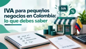 IVA para pequeños negocios en Colombia: lo que debes saber